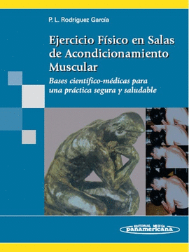 EJERCICIO FSICO EN SALAS DE ACONDICIONAMIENTO MUSCULAR : BASES CIENTFICO-MDICAS PARA UNA PRCTICA