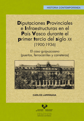 DIPUTACIONES PROVINCIALES E INFRAESTRUCTURAS EN EL PAS VASCO DURANTE EL PRIMER