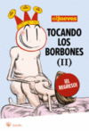TOCANDO LOS BORBONES II EL REGRESO -BOLS
