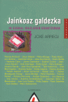 JAINKOAZ GALDEZKA - 40 EUSKAL IDAZLEREN ERANTZUNAK