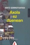 AXOLA EZ DUENEAN