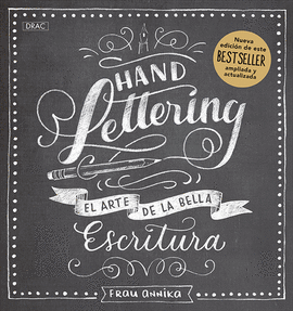 HANDLETTERING. EL ARTE DE LA BELLA ESCRITURA. NUEVA EDICIN.