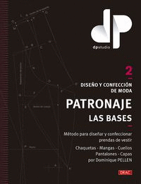 DISEO Y CONFECCIN DE MODA. PATRONAJE. LAS BASES. VOL. 2