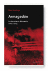 ARMAGEDON LA DERROTA DE ALEMANIA 1944-1945 -TAPA BIGU