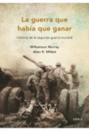 LA GUERRA QUE HABIA QUE GANAR. HISTORIA SEGUNDA GUERRA MUNDIAL