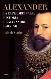 ALEJANDRO FARNESIO. EL MEJOR GENERAL DE FELIPE II