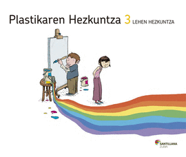 PLASTIKAREN HEZKUNTZA 3 LEHEN JAMINTZAREN BIDEAK