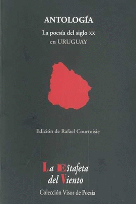 ANTOLOGIA LA POESIA DEL SIGLO XX EN URUGUAY