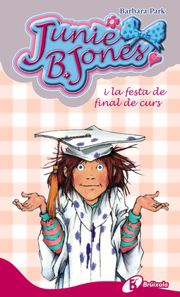 JUNIE B. JONES I LA FESTA DE FINAL DE CURS