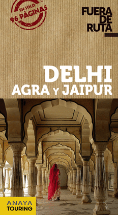 DELHI, AGRA Y JAIPUR FUERA DE RUTA