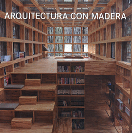 LIVING WITH WOOD. ARQUITECTURA CON MADERA
