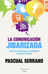 LA COMUNICACIÓN JIBARIZADA. CÓMO LA TECNOLOGIA HA CAMBIADO NUESTRAS MENTES
