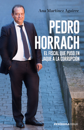 PEDRO HORRACH, EL FISCAL QUE PUSO EN JAQUE A LA CORRUPCIN