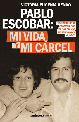 PABLO ESCOBAR: MI VIDA Y MI CRCEL