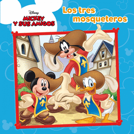 MICKEY MOUSE. CUENTO. LOS TRES MOSQUETEROS