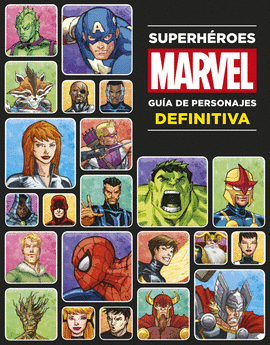 SUPERHROES MARVEL. GUA DE PERSONAJES DEFINITIVA