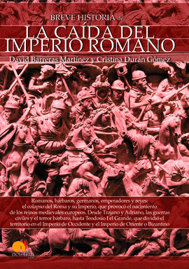 BREVE HISTORIA DE LA CADA DEL IMPERIO ROMANO