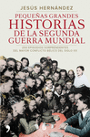 PEQUEAS GRANDES HISTORIAS DE LA SEGUNDA GUERRA MUNDIAL