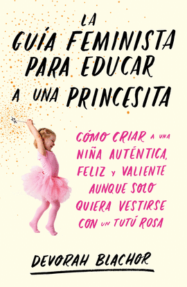 GUA FEMINISTA PARA EDUCAR A UNA PRINCESITA, LA