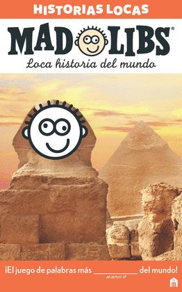 MAD LIBS. HISTORIAS LOCAS. LOCA HISTORIA DEL MUNDO