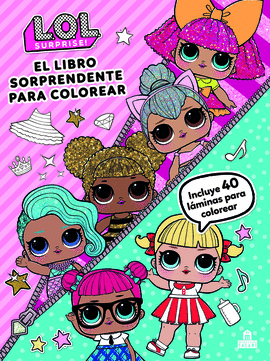 L.O.L. SURPRISE! EL LIBRO SORPRENDENTE PARA COLOREAR