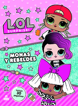 L.O.L. SURPRISE! MONAS Y REBELDES