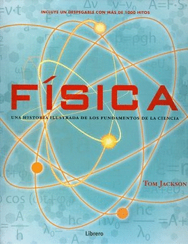 FISICA, HISTORIA ILUSTRADA FUNDAMENTOS CIENCIA