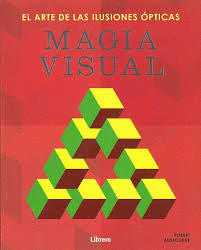 MAGIA VISUAL EL ARTE DE LAS ILUSIONES OPTICAS