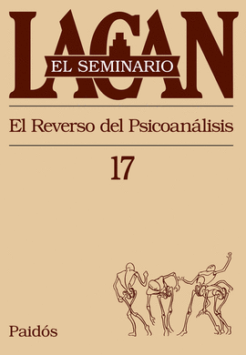 EL REVERSO DEL PSICOANALISIS. SEMINARIO N.17