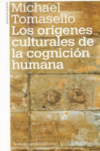ORIGENES CULTURALES DE LA COGNICION HUMANA