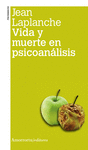 VIDA Y MUERTE EN PSICOANALISIS 2 ED.