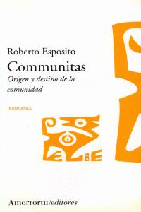 COMMUNITAS. ORIGEN Y DESTINO DE LA COMUNIDAD