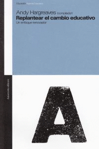 REPLANTEAR EL CAMBIO EDUCATIVO