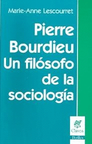 PIERRE BOURDIEU. UN FILOSOFO DE LA SOCIOLOGIA