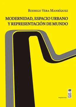 MODERNIDAD ESPACIO URBANO Y REPRESENTACION DE MUNDO