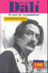 SALVADOR DALI EL ARTE DE ESCANDALIZAR