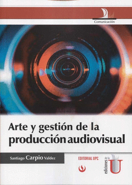 ARTE Y GESTION DE LA PRODUCCION AUDIVISUAL