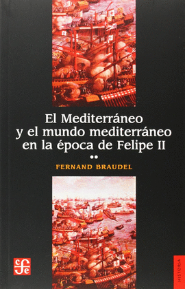 MEDITERRNEO Y EL MUNDO MEDITERRNEO EN LA POCA DE FELIPE II, EL (TOMO 2)