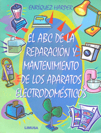 ABC DE LA REPARACION Y MANTENIMIENTO DE LOS APARATOS ELECTRODOMES
