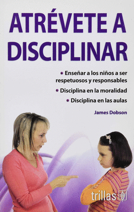 DOBSON: ATREVETE A DISCIPLINAR