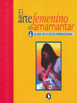 EL ARTE FEMENINO DE AMAMANTAR: LA LIGA DE LA LECHE INTERNACIONAL