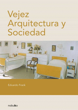 VEJEZ, ARQUITECTURA Y SOCIEDAD
