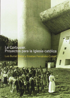 CORBUSIER LE PROYECTOS PARA LA IGLESIA CATOLICA