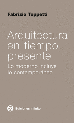 ARQUITECTURA EN TIEMPO PRESENTE. LO MODERNO INCLUYE LO CONTEMPORNEO