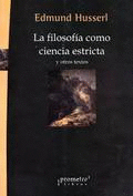 LA FILOSOFIA COMO CIENCIA ESTRICTA Y OTROS TEXTOS