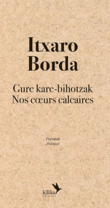 GURE KARE-BIHOTZAK = NOS COEURS CALCAIRES