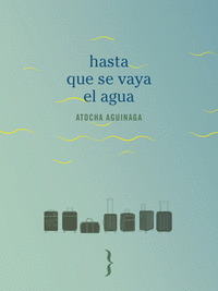 HASTA QUE SE VAYA EL AGUA