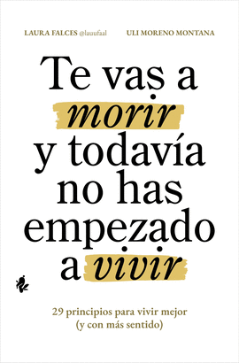 TE VAS A MORIR Y TODAVA NO HAS EMPEZADO A VIVIR