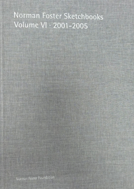(VOL.VI).NORMAN FOSTER SKETCHBOOKS 2001-2005