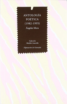 ANTOLOGIA POETICA ANGELES MORA(1982-1995)